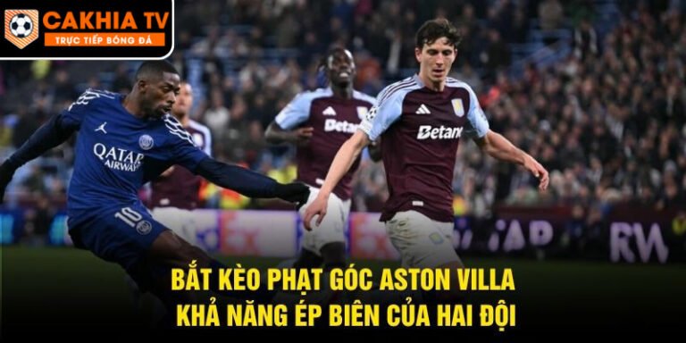 Bắt Kèo Phạt Góc Aston Villa
