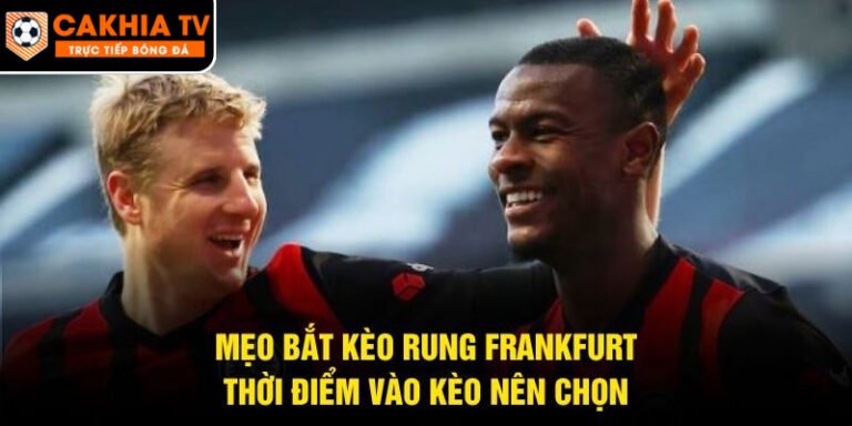 Mẹo Bắt Kèo Rung Frankfurt