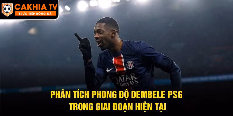 Phân Tích Phong Độ Dembele PSG