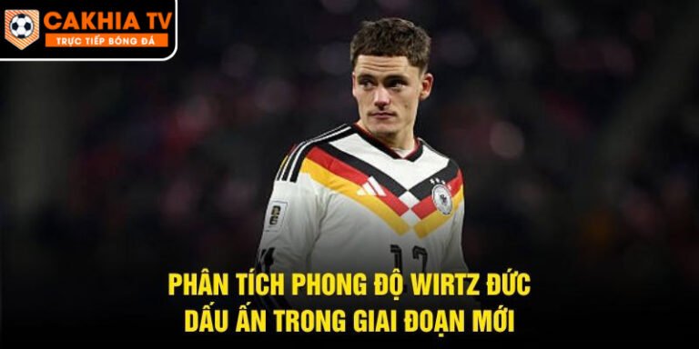 Phân Tích Phong Độ Wirtz Đức